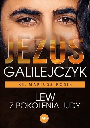 Jezus Galilejczyk. Lew z pokolenia Judy