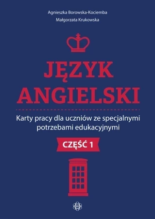 Język angielski. Karty pracy dla uczniów ze specjalnymi potrzebami edukacyjnymi. Część 1