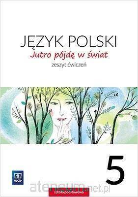 Język polski jutro pójdę w świat zeszyt ćwiczeń dla klasy 5 szkoły podstawowej 179710