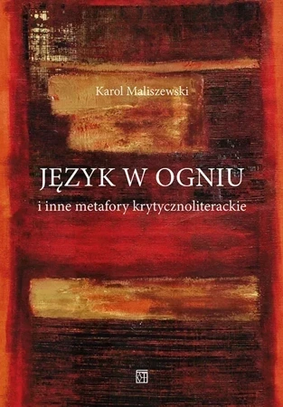 Język w ogniu i inne metafory krytycznoliterackie