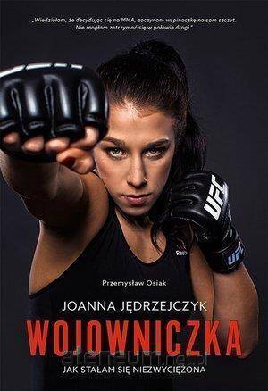 Joanna Jędrzejczyk. Wojowniczka