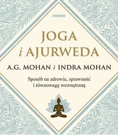 Joga i ajurweda. Sposób na zdrowie, sprawność i równowagę wewnętrzną