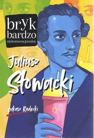 Juliusz Słowacki. Bryk bardzo niekonwencjonalny