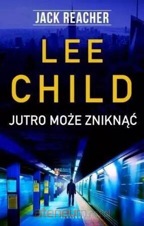 Jutro możesz zniknąć. Jack Reacher