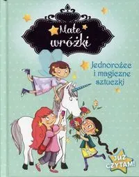 Już czytam! Małe wróżki. Jednorożec i magiczne...