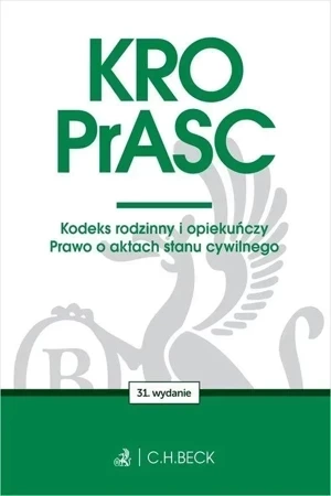 KRO. PrASC. Kodeks rodzinny i opiekuńczy. Prawo o aktach stanu cywilnego wyd. 31