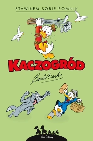 Kaczogród. Carl Barks. Stawiłem sobie pomnik..