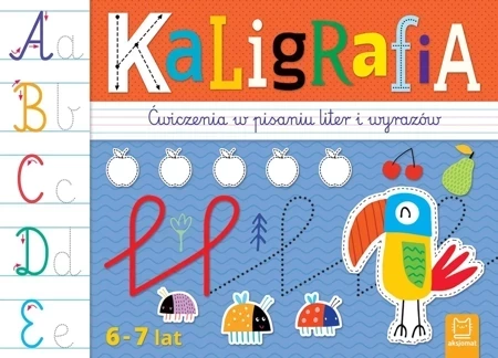 Kaligrafia. Ćwiczenia w pisaniu liter i wyrazów 6-7 lat