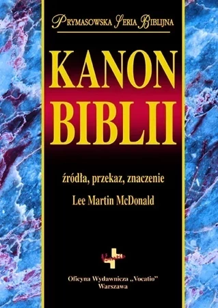 Kanon biblii. Źródła, przekaz, znaczenie (wyd. 2022)