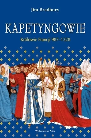 Kapetyngowie. Królowie Francji 987-1328 wyd. 2023