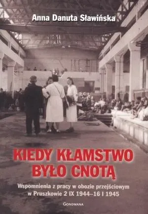 Kiedy kłamstwo było cnotą. Wspomnienia z pracy ...