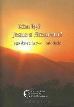 Kim był Jezus z Nazaretu? Jego dzieciństwo ..