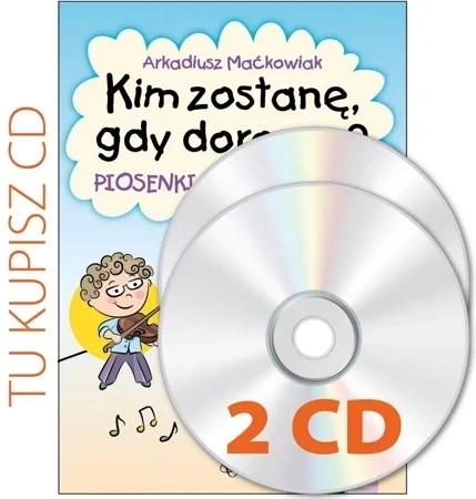 Kim zostanę, gdy dorosnę? 2 CD