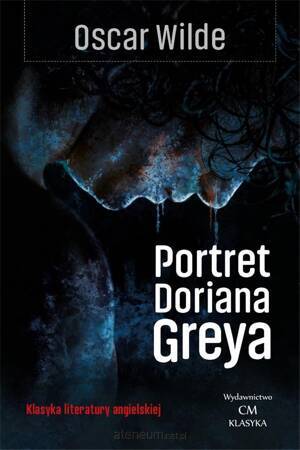 Klasyka literatury angielskiej. Portret Doriana Graya