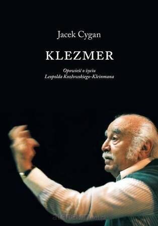 Klezmer. Opowieść o życiu Leopolda Kozłowskiego-Kleinmana (dodruk 2020)