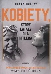 Kobiety, które latały dla Hitlera