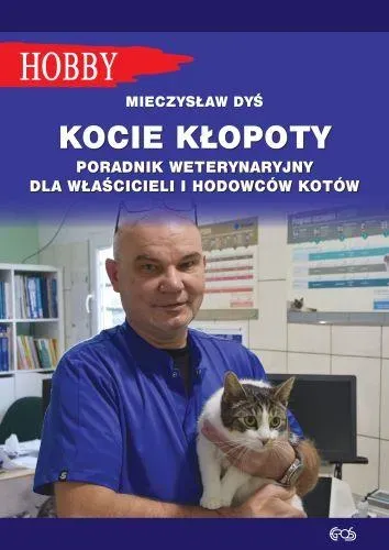 Kocie kłopoty. Poradnik weterynaryjny dla właścicieli i hodowców kotów