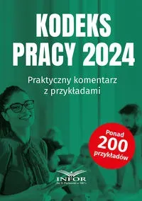 Kodeks Pracy 2024 Praktyczny komentarz