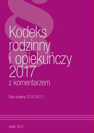 Kodeks Rodzinny I Opiekuńczy Z Komentarzem 2017