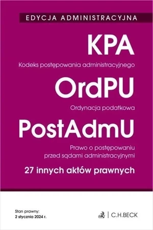 Kodeks postępowania administracyjnego. Ordynacja podatkowa. Prawo o postępowaniu przed sądami administracyjnymi. 27 innych aktów prawnych wyd. 39