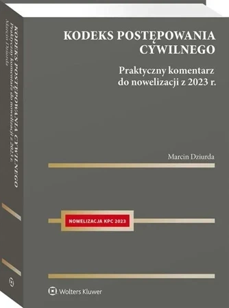 Kodeks postępowania cywilnego. Praktyczny komentarz do nowelizacji z 2023 r.