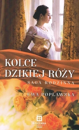 Kolce dzikiej róży. Saga rodzinna. Tom 3