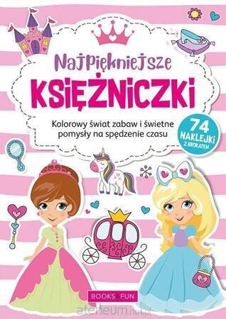 Kolorowanka. Najpiękniejsze Księżniczki. Kolorowy świat zabaw i świetne pomysły na spędzenie czasu (74 naklejki z brokatem0