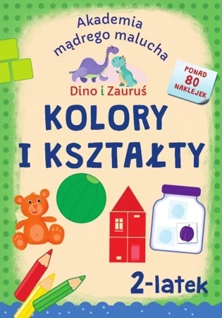 Kolory i kształty. Dino i Zauruś 2-latek.  Akademia mądrego malucha