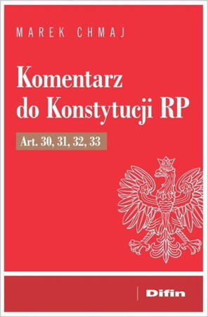 Komentarz Do Konstytucji Rp Art. 30, 31, 32, 33