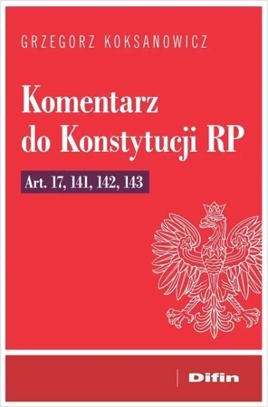 Komentarz do Konstytucji RP art. 17, 141, 142, 143