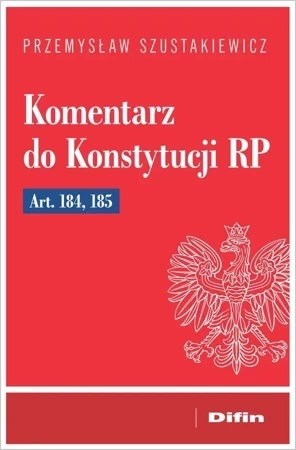 Komentarz do Konstytucji RP art. 184, 185