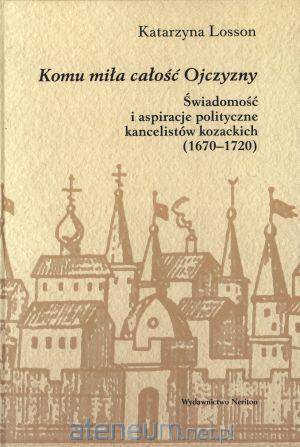 Komu miła całość Ojczyzny. Świadomość i aspiracje