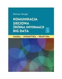 Komunikacja sieciowa. Źródła informacji. Big Data