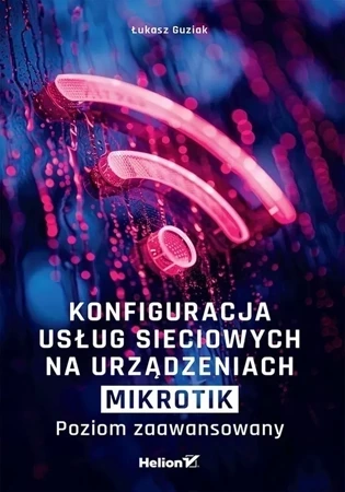 Konfiguracja usług sieciowych na urządzeniach MikroTik. Poziom zaawansowany