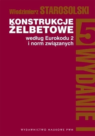 Konstrukcje Żelbetowe Według Eurokodu 2 I Norm Związanych Tom 5