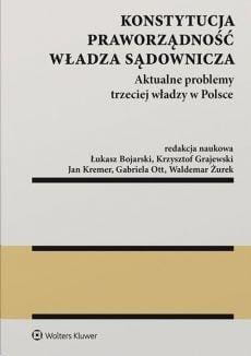 Konstytucja. Praworządność. Władza sądownicza. Aktualne problemy trzeciej władzy w Polsce