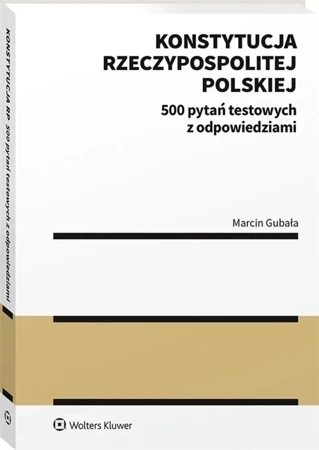 Konstytucja Rzeczypospolitej Polskiej. 500 pytań testowych z odpowiedziami