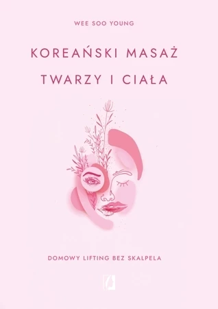 Koreański masaż twarzy i ciała. Domowy lifting bez skalpela