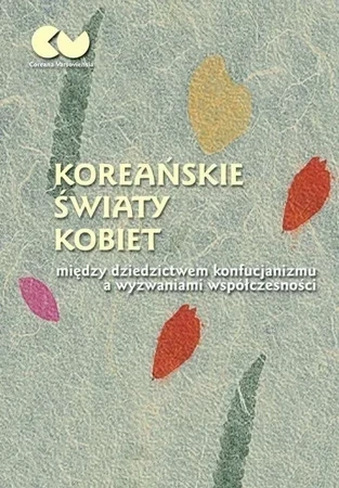 Koreańskie światy kobiet - między dziedzictwem konfucjanizmu a wyzwaniami współczesności