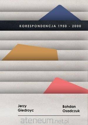 Korespondencja 1950-2000, J. Giedroyc, B. Osadczuk