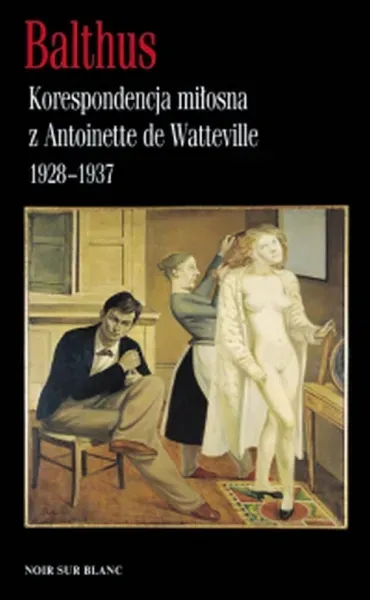 Korespondencja miłosna z Antoinette de Watteville 1928-1937