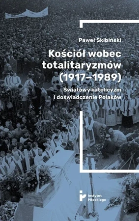 Kościół wobec totalitaryzmów 1917-1989