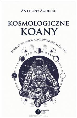 Kosmologiczne Koany. Podróż do serca rzeczywistości fizycznej