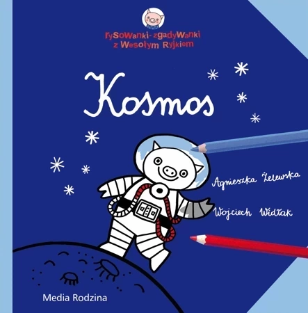 Kosmos. Rysowanki-zgadywanki z Wesołym Ryjkiem