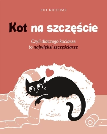 Kot na szczęście. Czyli dlaczego kociarze to najwięksi szczęściarze