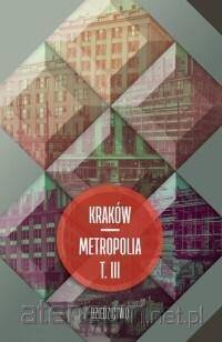 Kraków metropolia T.3 Dziedzictwo