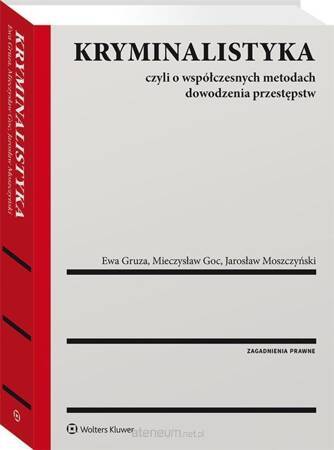 Kryminalistyka. Czyli o współczesnych metodach dowodzenia przestępstw