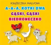 Książeczka malucha. A-a-a, kotki dwa. Gąski, gąski. Biedroneczko