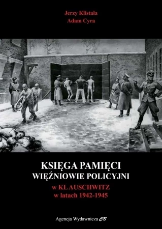 Księga Pamięci. Więźniowie policyjni w KL Auschwitz 1942-1945