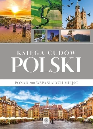 Księga cudów Polski. Ponad 200 wspaniałych miejsc (wyd. 2017)